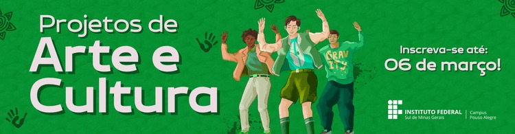 Estão abertas as inscrições para os Projetos de Arte e Cultura do IFSULDEMINAS – Campus Pouso Alegre.